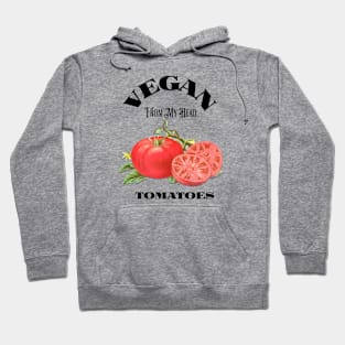 Vegan From My Head Tomatoes Hoodie